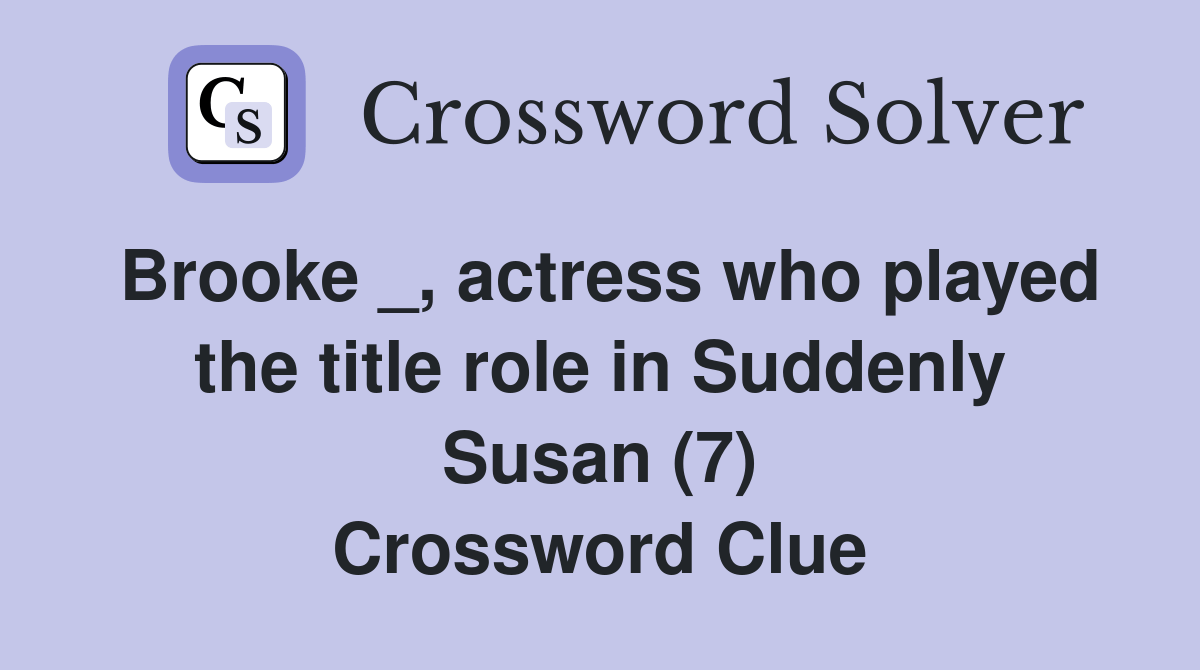 Brooke _, actress who played the title role in Suddenly Susan (7